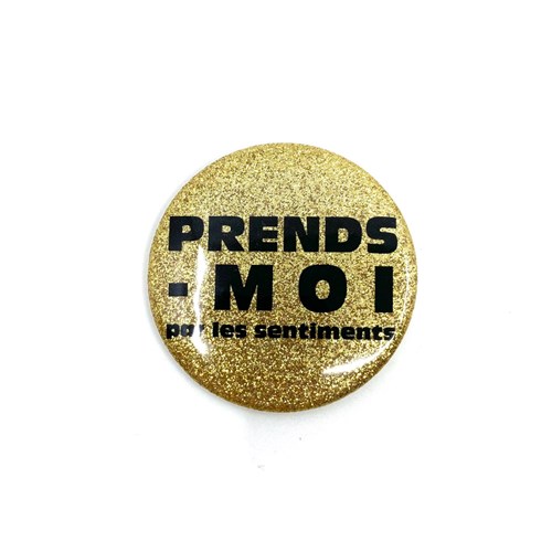 6223_1_la-maculee-badge-prends-moi par les sentiments.jpg