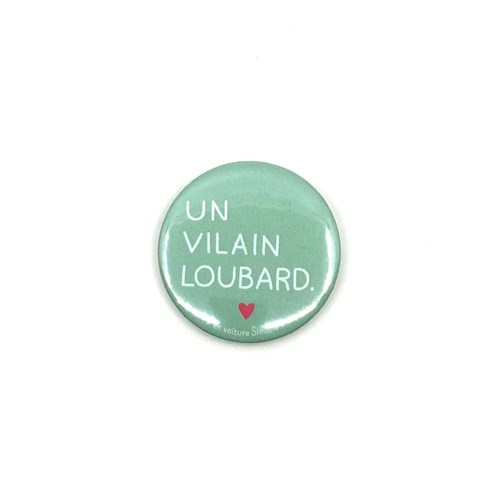 Badge "Un vilain loubard"